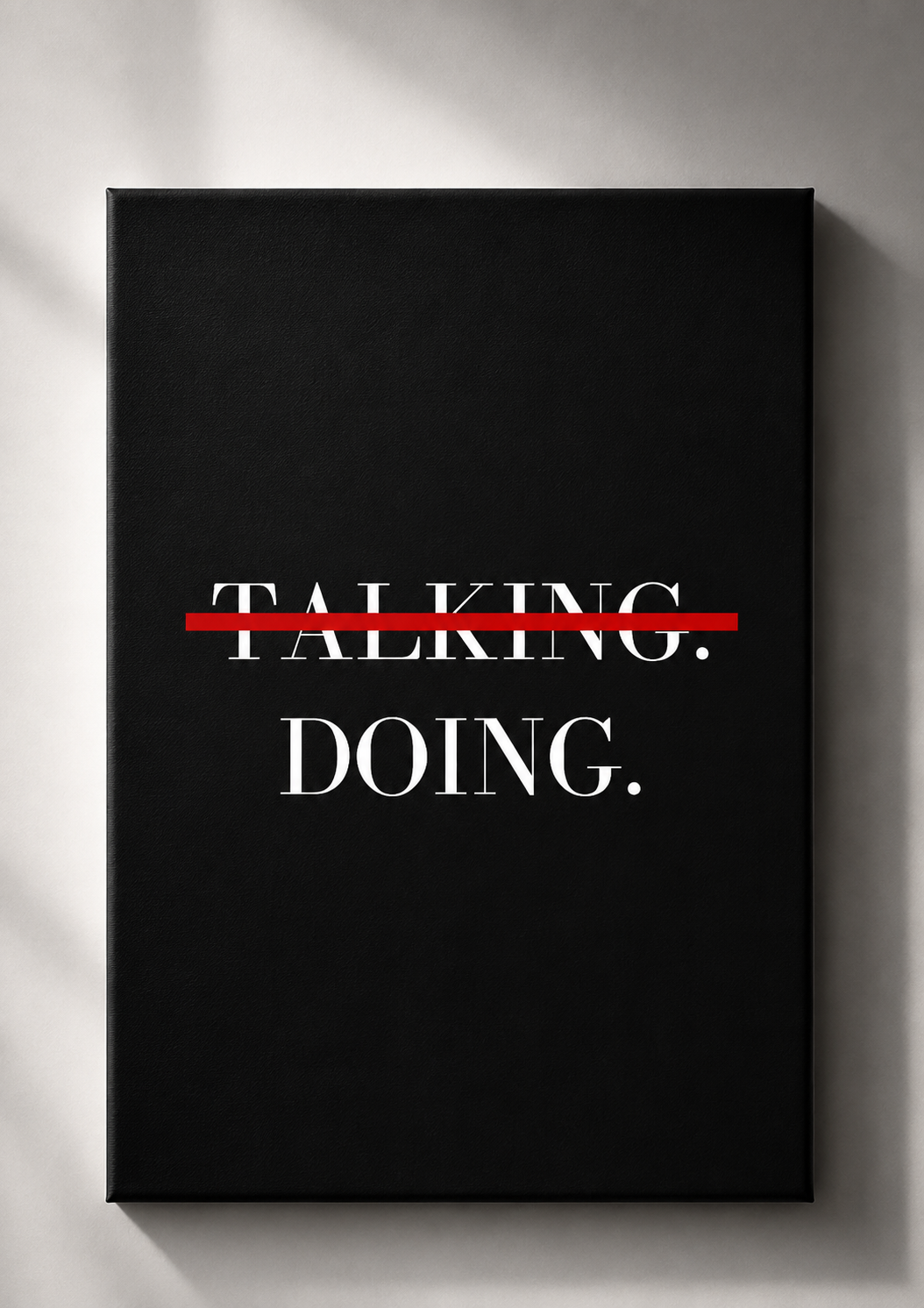 STOP TALKING. START DOING.