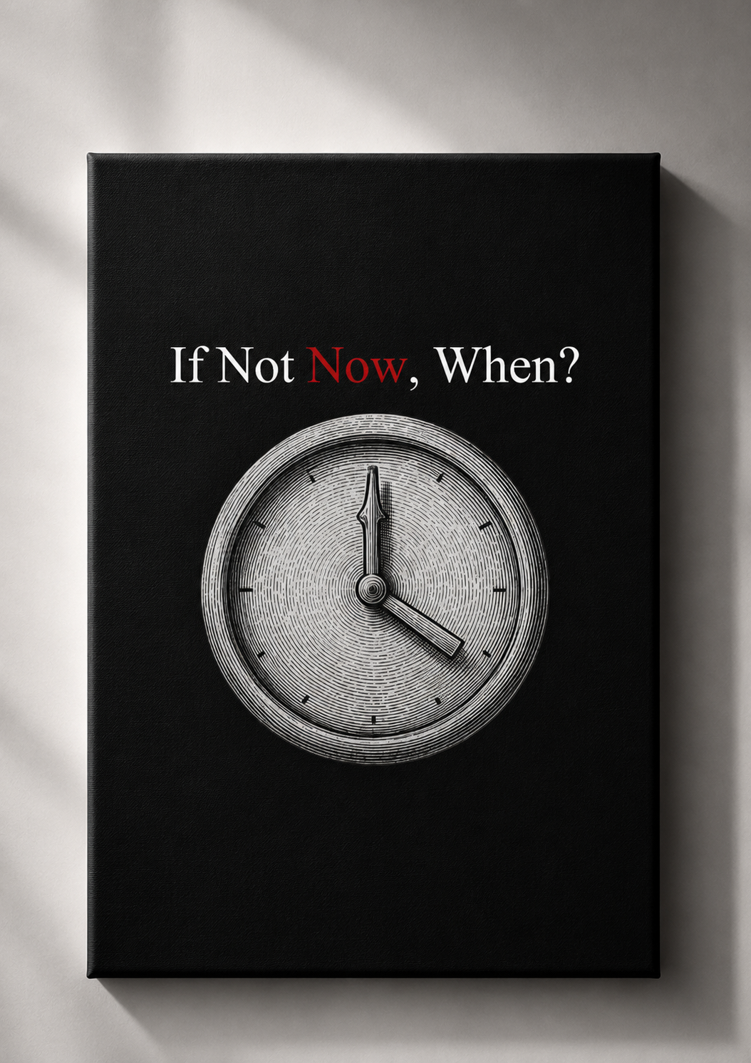 IF NOT NOW, WHEN?